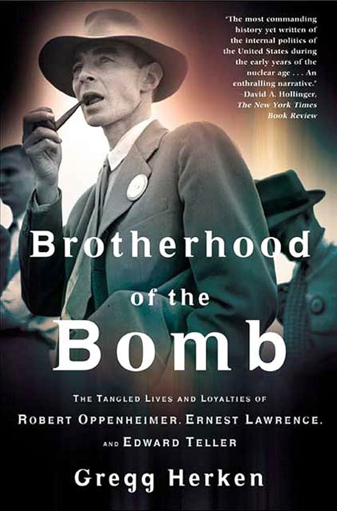 Brotherhood of the Bomb: The Tangled Lives and Loyalties of Robert Oppenheimer, Ernest Lawrence, and Edward Teller cover image