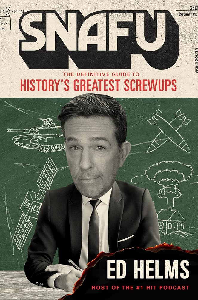 SNAFU: The Definitive Guide to History’s Greatest Screwups cover image