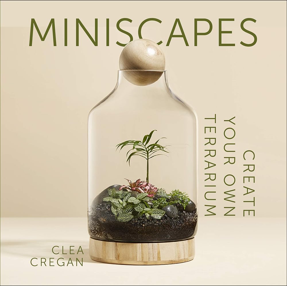 Miniscapes: Create your own terrarium cover image