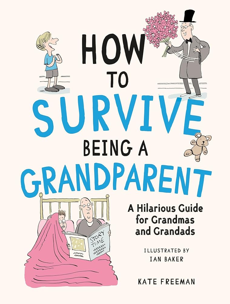 How to Survive Being a Grandparent: A Hilarious Guide for Grandmas and Grandads cover image